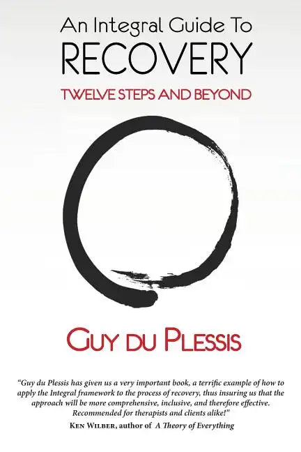 An Integral Guide to Recovery: Twelve Steps and Beyond - Paperback