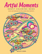 Artful Moments: Adult Coloring Book: Relax with Designs That Will Spark Your Creativity - Paperback