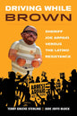 Driving While Brown: Sheriff Joe Arpaio Versus the Latino Resistance - Paperback