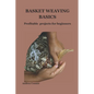 Basket Weaving Basics: Profitable projects for beginners - Paperback