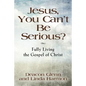 JESUS, YOU CAN'T BE SERIOUS! Fully Living the Gospel of Christ - Paperback