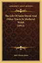 The Life Of Saint David And Other Tracts In Medieval Welsh (1912) - Paperback