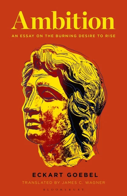 Ambition: An Essay on the Burning Desire to Rise - Hardcover