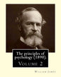 The principles of psychology (1890). By: William James (Volume 2): William James (January 11, 1842 - August 26, 1910) was an American philosopher and - Paperback