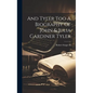 And Tyler Too A Biography Of John & Julia Gardiner Tyler - Hardcover