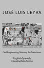 Civil Engineering Glossary for Translators: English-Spanish Construction Terms - Paperback