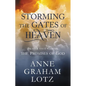 Storming the Gates of Heaven: Prayer That Claims the Promises of God - Hardcover