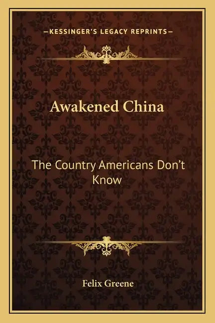 Awakened China: The Country Americans Don't Know - Paperback