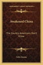 Awakened China: The Country Americans Don't Know - Paperback