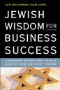 Jewish Wisdom for Business Success: Lessons for the Torah and Other Ancient Texts - Paperback