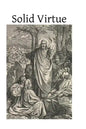 Solid Virtue: or A Treatise on the Obstacles to Solid Virtue, the Means of Acquiring, and Motives for Practicing It - Paperback