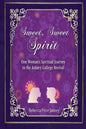 Sweet, Sweet Spirit: One Woman's Spiritual Journey to the Asbury College Revival - Paperback