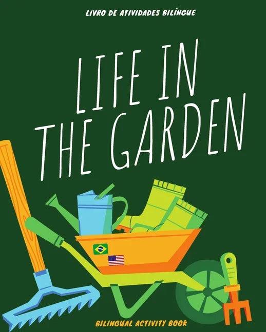 Life in the Garden: bilingual activity book: Coloring, counting, drawing, and writing activities in English and Portuguese - Atividades de - Paperback