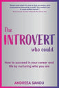 The Introvert Who Could: How to succeed in your career and life by nurturing who you are - Paperback