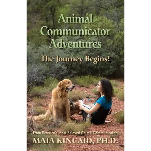 Animal Communicator Adventures: The Journey Begins! - Paperback