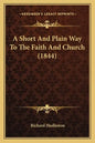 A Short and Plain Way to the Faith and Church (1844) - Paperback