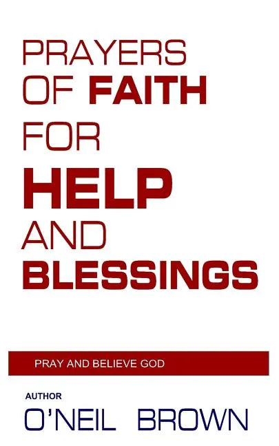 Prayers of Faith for Help and Blessings: Pray and Believe God - Paperback