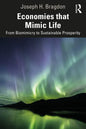 Economies That Mimic Life: From Biomimicry to Sustainable Prosperity - Paperback