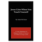 Jesus Cries When You Touch Yourself: A Comic Monologue on Religious Bullshit in America in Tribute to George Carlin - Paperback