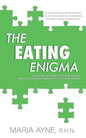 The Eating Enigma: Unlocking the Gates to a Secret Garden, Removing Emotional Weeds, and Cultivating Change - Paperback