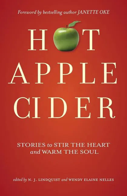 Hot Apple Cider: Stories to Stir the Heart and Warm the Soul - Paperback