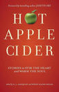 Hot Apple Cider: Stories to Stir the Heart and Warm the Soul - Paperback