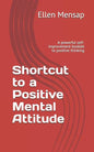 Shortcut to a Positive Mental Attitude: A Powerful Self-Improvement Booklet to Positive Thinking - Paperback