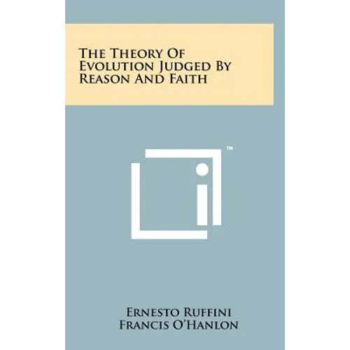 The Theory Of Evolution Judged By Reason And Faith - Hardcover