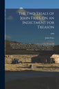 The Two Trials of John Fries, on an Indictment for Treason: Together With a Brief Report of the Trials of Several Other Persons, for Treason and Insur - Paperback