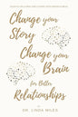 Change Your Story, Change Your Brain for Better Relationship: Essays on Living and Loving with Mindfulness - Paperback