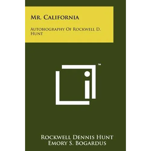 Mr. California: Autobiography of Rockwell D. Hunt - Paperback