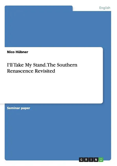 I'll Take My Stand. The Southern Renascence Revisited - Paperback
