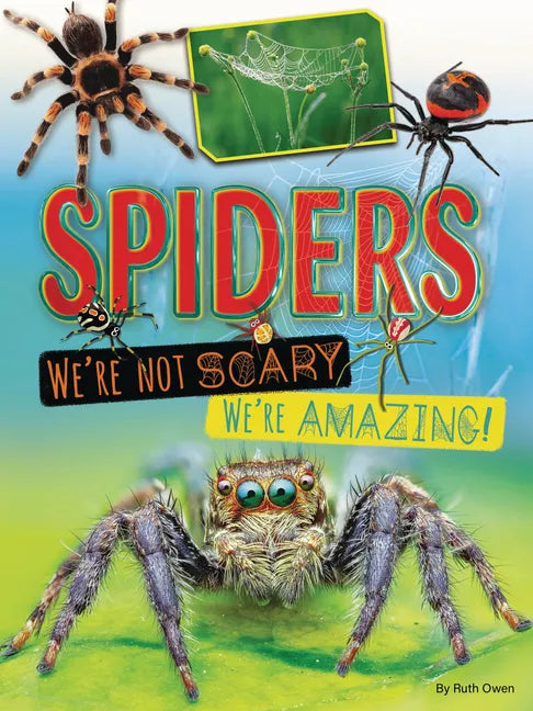 Spiders: We're Not Scary -- We're Amazing! - Library Binding