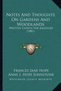Notes and Thoughts on Gardens and Woodlands: Written Chiefly for Amateurs (1881) - Paperback