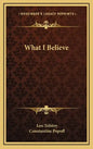 What I Believe - Hardcover
