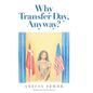Why Transfer Day, Anyway - Hardcover