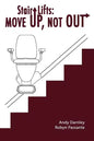 Stair Lifts: Move Up, Not Out! - Paperback