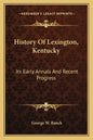 History Of Lexington, Kentucky: Its Early Annals And Recent Progress - Paperback