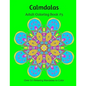 Calmdalas: Adult Coloring Book #3: Over 50 Relaxing Mandalas to Color - Paperback