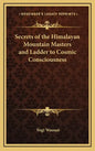 Secrets of the Himalayan Mountain Masters and Ladder to Cosmic Consciousness - Hardcover