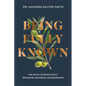 Being Fully Known: The Joyful Satisfaction of Beholding, Becoming, and Belonging - Paperback