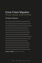 Crime Fiction Migration: Crossing Languages, Cultures and Media - Paperback