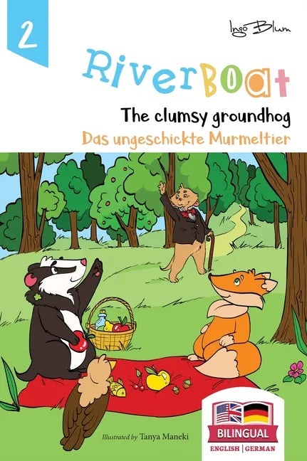 Riverboat: The Clumsy Groundhog - Das ungeschickte Murmeltier: Bilingual Children's Picture Book English German - Hardcover