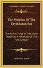 The Periplus of the Erythraean Sea: Travel and Trade in the Indian Ocean by a Merchant of the First Century - Hardcover