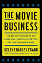 The Movie Business: The Definitive Guide to the Legal and Financial Se - Paperback