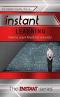 Instant Learning: How to Learn Anything Instantly! - Paperback