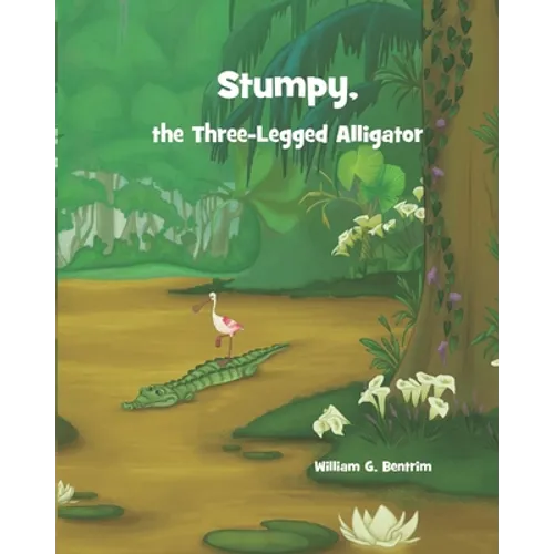Stumpy, The Three Legged Alligator - Paperback