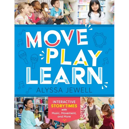 Move, Play, Learn: Interactive Storytimes with Music, Movement, and More - Paperback