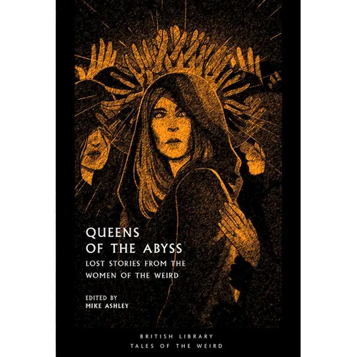 Queens of the Abyss: Lost Stories from the Women of the Weird - Paperback