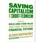 Saving Capitalism from Short-Termism: How to Build Long-Term Value and Take Back Our Financial Future - Hardcover
